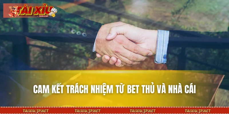 Quy định về cam kết trách nhiệm từ nhà cái